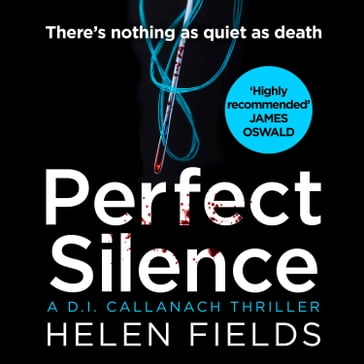 Perfect Silence (A DI Callanach Thriller, Book 4) - Helen Fields