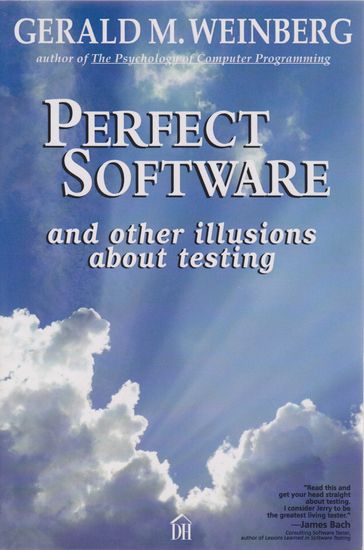 Perfect Software and Other Illusions About Testing - Gerald M. Weinberg