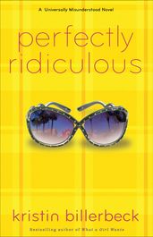 Perfectly Ridiculous (My Perfectly Misunderstood Life Book #3)