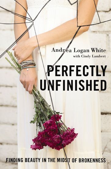 Perfectly Unfinished - Andrea Logan White