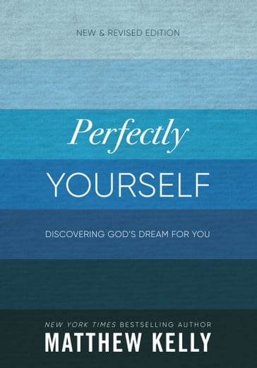 Perfectly Yourself: New and Revised Edition - Matthew Kelly