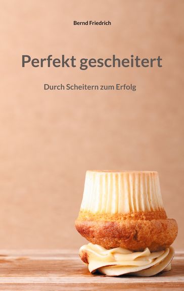 Perfekt gescheitert - Bernd Friedrich