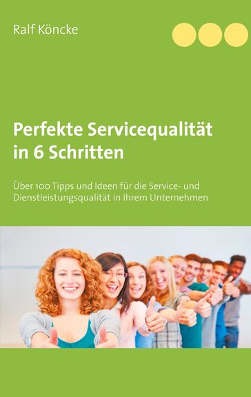 Perfekte Servicequalität in 6 Schritten - Ralf Koncke
