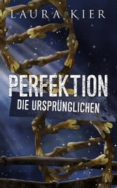 Perfektion Die Ursprünglichen