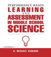 Performance-Based Learning & Assessment in Middle School Science