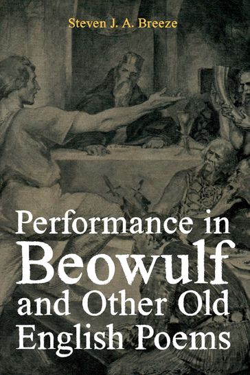 Performance in Beowulf and other Old English Poems - Dr Steven J.A. Breeze