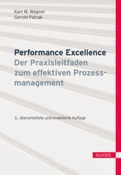 Performance Excellence - Der Praxisleitfaden zum effektiven Prozessmanagement