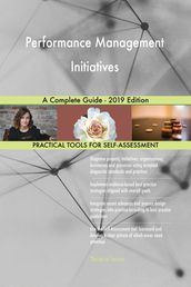 Performance Management Initiatives A Complete Guide - 2019 Edition