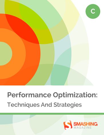 Performance Optimization: Techniques And Strategies - Smashing Magazine