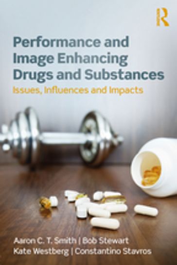 Performance and Image Enhancing Drugs and Substances - Aaron Smith - Bob Stewart - Kate Westberg - Constantino Stavros