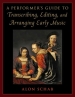 A Performer s Guide to Transcribing, Editing, and Arranging Early Music