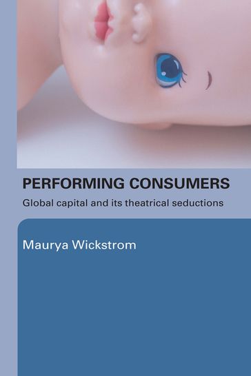 Performing Consumers - Maurya WICKSTROM