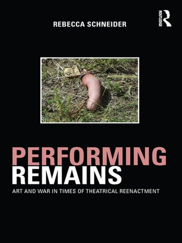 Performing Remains - Rebecca Schneider