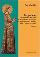 Pergamene. Monumenta (994-1690) e instrumenta (1041-[1295]) dell archio della canonica e del capitolo di Rimini. Regesti
