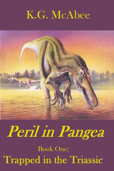 Peril in Pangea, Book One: Trapped in the Triassic - K.G. McAbee