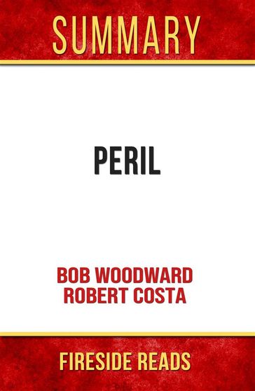 Peril by Bob Woodward and Robert Costa: Summary by Fireside Reads - Fireside Reads