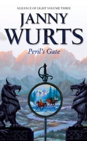 Peril s Gate: Third Book of The Alliance of Light (The Wars of Light and Shadow, Book 6)