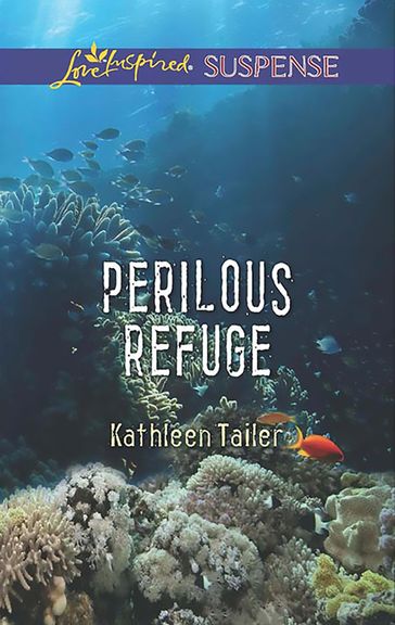 Perilous Refuge (Mills & Boon Love Inspired Suspense) - Kathleen Tailer