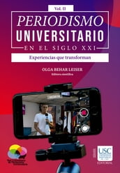 Periodismo universitario en el siglo XXI. Experiencias que transforman. Volumen II