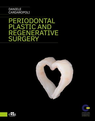 Periodontal plastic and regenerative surgery - Daniele Cardaropoli