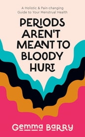 Periods Aren t Meant To Bloody Hurt