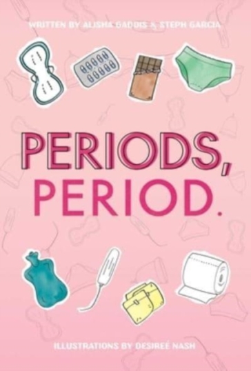 Periods, Period. - Alisha Gaddis - Steph Garcia
