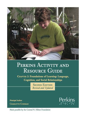 Perkins Activity and Resource Guide Chapter 2 - Foundations of Learning Language, Cognition, and Social Relationships - Charlotte Cushman M.Ed.