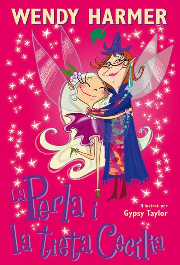 La Perla 7 - La Perla i la tieta Cecília - Wendy Harmer - Gypsy Taylor