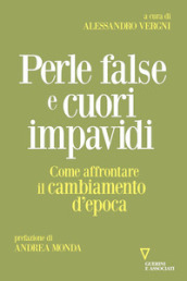 Perle false e cuori impavidi. Come affrontare il cambiamento d epoca