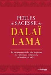 Perles de sagesse du Dalaï lama - Ses paroles et écrits les plus inspirants sur l amour, la compassi