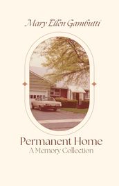 Permanent Home: A Memory Collection