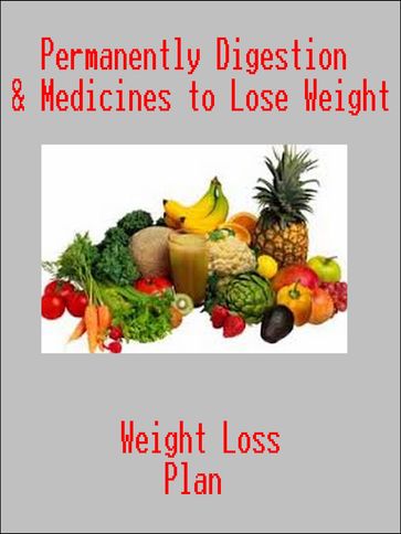 Permanently Digestion & Medicines to Lose Weight - Weight Loss Plan