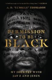 Permission to Be Black ¿ My Journey with Jay¿Z and Jesus