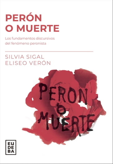 Perón o muerte - Silvia Sigal - Eliseo Verón