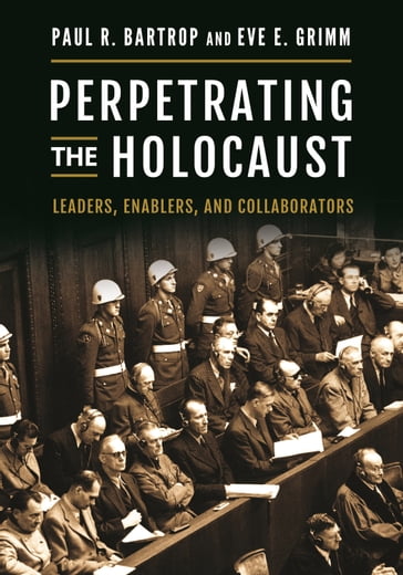 Perpetrating the Holocaust - Professor Paul R. Bartrop - Eve E. Grimm