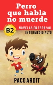 Perro que ladra no muerde - Novelas en español nivel intermedio alto (B2)