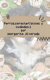 Perros, características y cuidados.1