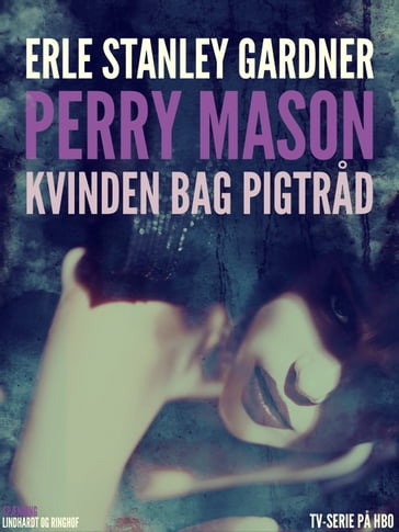 Perry Mason: Kvinden bag pigtrad - Erle Stanley Gardner