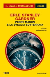 Perry Mason e la sveglia sotterrata (Il Giallo Mondadori)