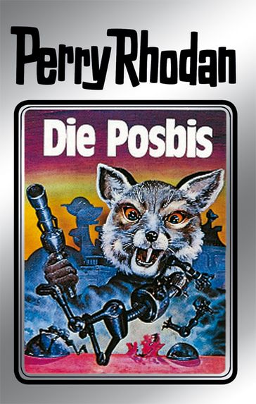 Perry Rhodan 16: Die Posbis (Silberband) - K.H. Scheer - Clark Darlton - Kurt Brand - Kurt Mahr - William Voltz