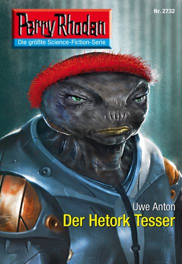 Perry Rhodan 2732: Der Hetork Tesser - Uwe Anton