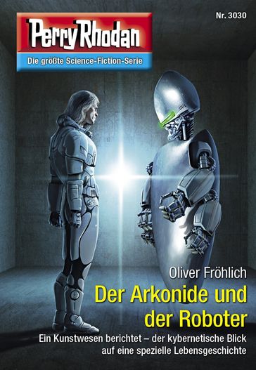 Perry Rhodan 3030: Der Arkonide und der Roboter - Oliver Frohlich