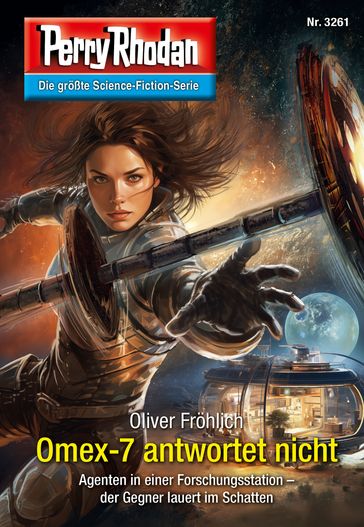 Perry Rhodan 3261: Omex-7 antwortet nicht - Oliver Frohlich