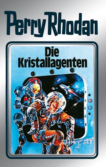 Perry Rhodan 34: Die Kristallagenten (Silberband) - Kurt Mahr - William Voltz - H.G. Ewers - K.H. Scheer