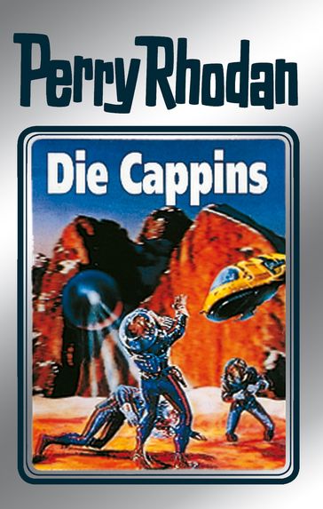 Perry Rhodan 47: Die Cappins (Silberband) - H.G. Ewers - Clark Darlton - William Voltz - Hans Kneifel