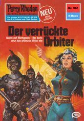 Perry Rhodan 961: Der verrückte Orbiter