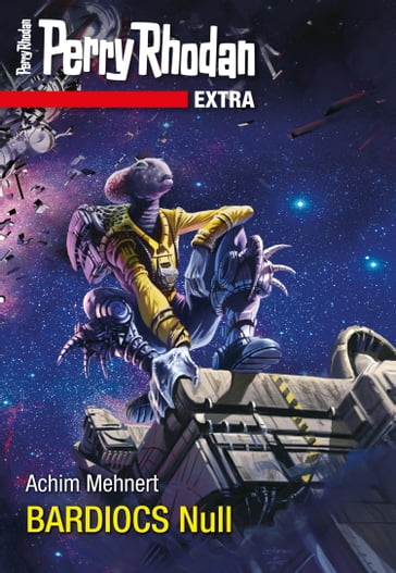 Perry Rhodan-Extra: BARDIOCS Nul - Achim Mehnert