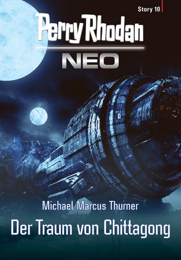 Perry Rhodan Neo Story 10: Der Traum von Chittagong - Michael Marcus Thurner