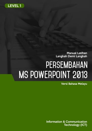 Persembahan (Microsoft PowerPoint 2013) Level 1 - Advanced Business Systems Consultants Sdn Bhd