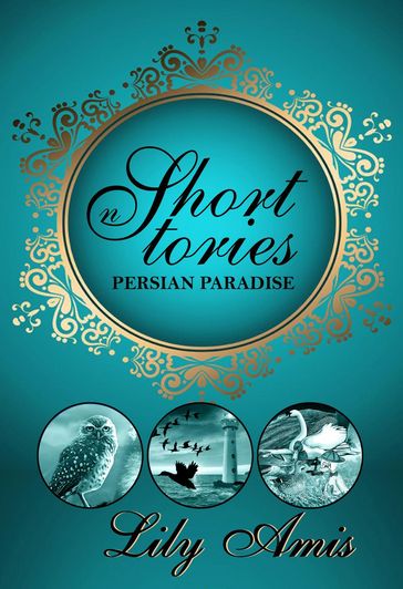 Persian Paradise - Short Stories - Lily Amis
